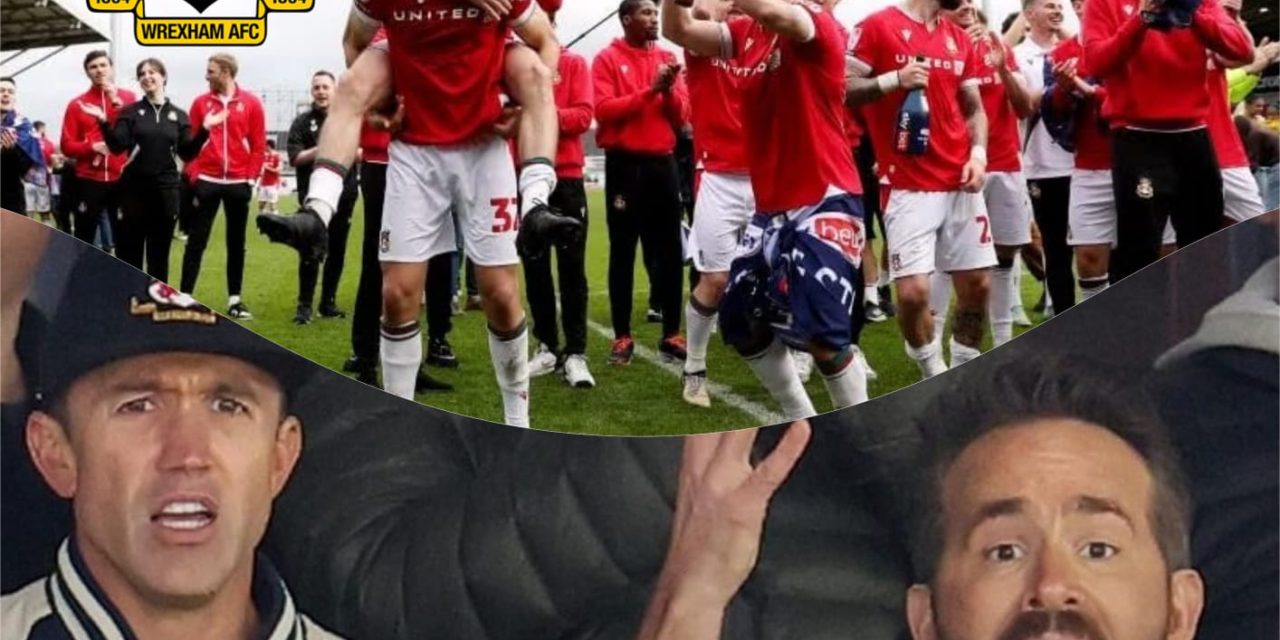 Wrexham hace historia bajo la propiedad de los actores Ryan Reynolds y Rob McElhenney